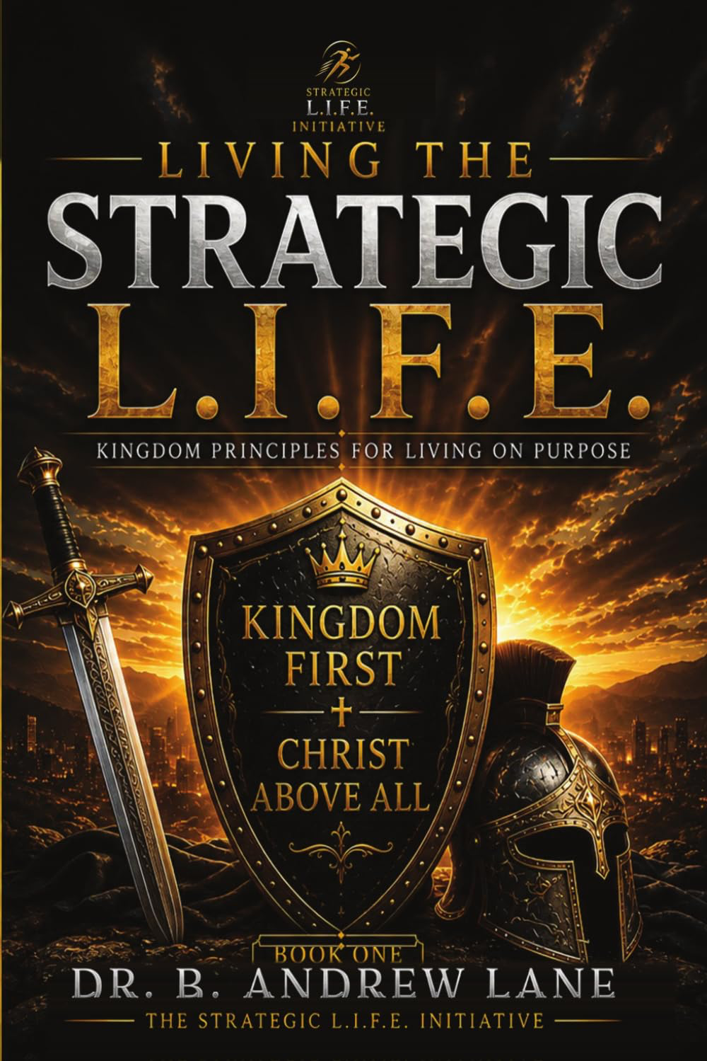 Living the Strategic L.I.F.E. by Dr. B. Andrew Lane